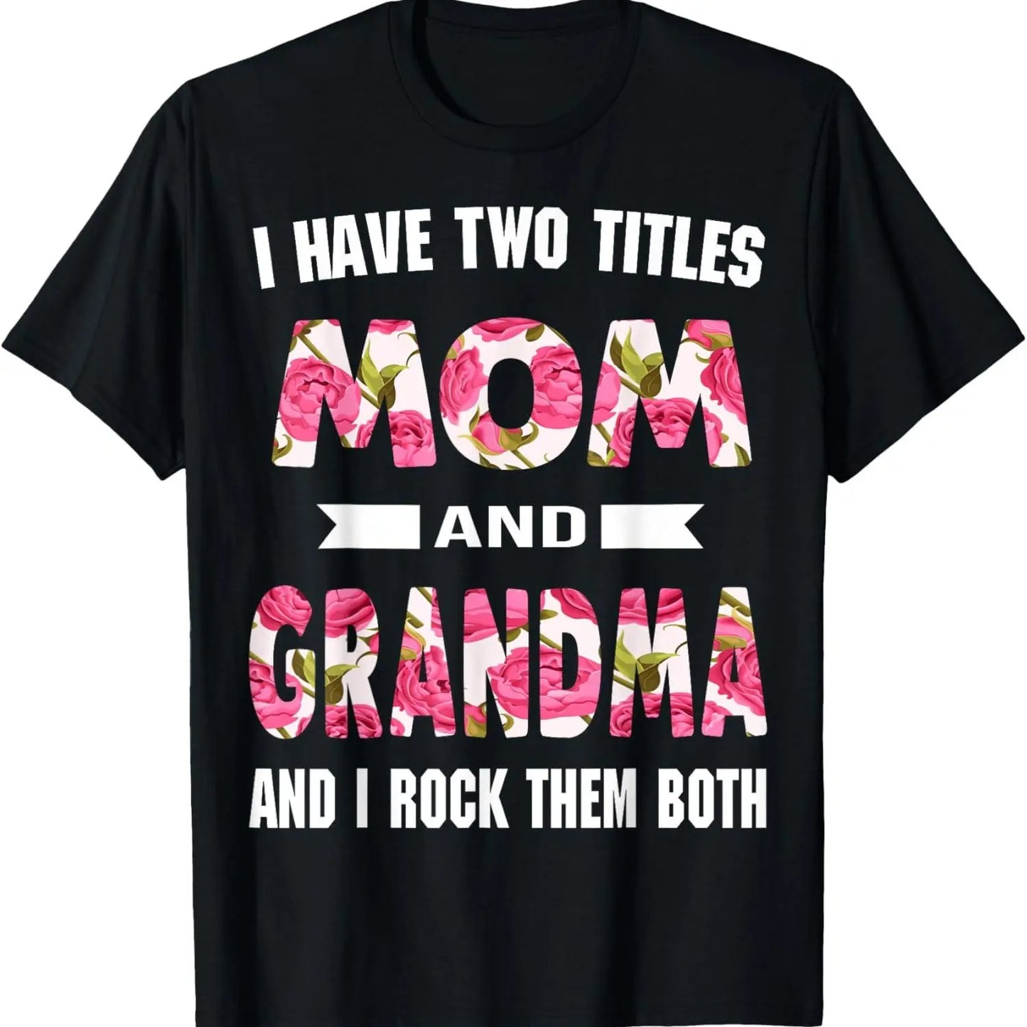 I Have Two Titles Mom Grandma And I Rock Them Mother's Day T-Shirt