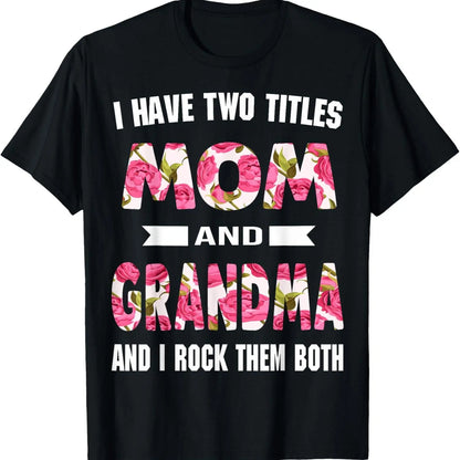 I Have Two Titles Mom Grandma And I Rock Them Mother's Day T-Shirt