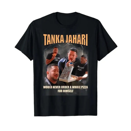 Tanka Jaharis Never Orders Whole Pizza For Himself Meme T-Shirt Cotton Menswear