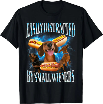Easily Distracted By Small Wieners Funny Offensive Dachshund T-Shirt