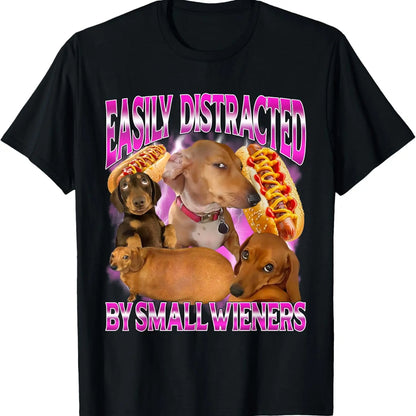 Easily Distracted By Small Wieners Funny Offensive Dachshund T-Shirt