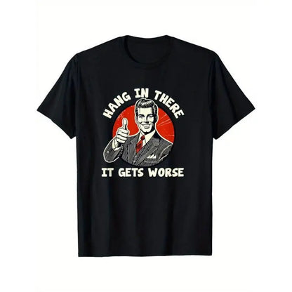 “Hang In There It Gets Worse” CVC Cotton T-Shirt,Golf Gift T-Shirt For Men and Women Men's Humorous Graphic T-Shirt
