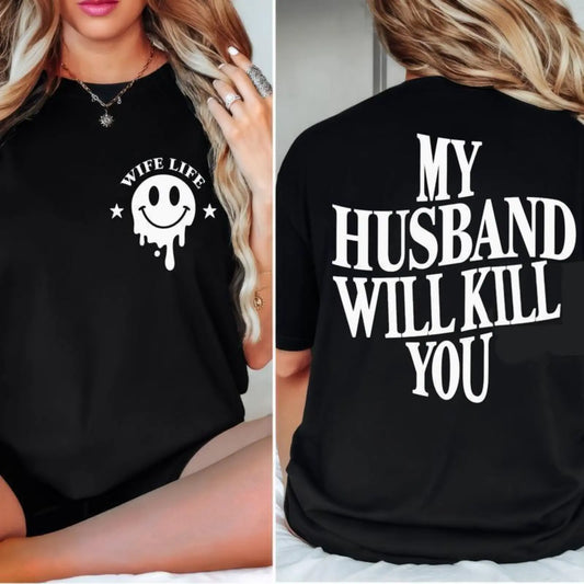 Funny Tshirt My Husband Will KII You for Mother's Day, Unisex Cotton Top Women