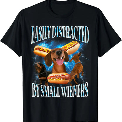 Easily Distracted By Small Wieners Funny Offensive Dachshund T-Shirt