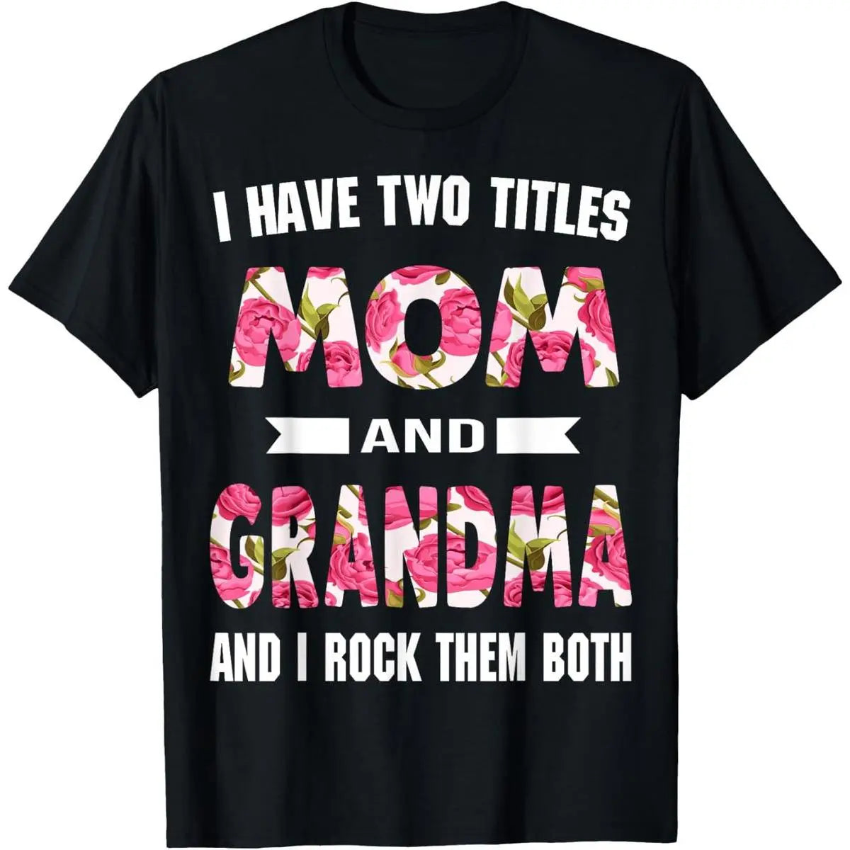 I Have Two Titles Mom Grandma And I Rock Them Mother's Day T-Shirt