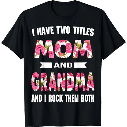 I Have Two Titles Mom Grandma And I Rock Them Mother's Day T-Shirt