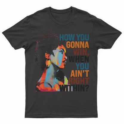How You Gonna Win When You Ain't Right Within, Lauryn Music Hill, Lauryn T-Shirt, Lauryn Concert, Fans And Women T-ShirtUnisex T-shirt Top Womenswear