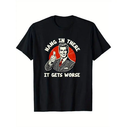 “Hang In There It Gets Worse” CVC Cotton T-Shirt,Golf Gift T-Shirt For Men and Women Men's Humorous Graphic T-Shirt