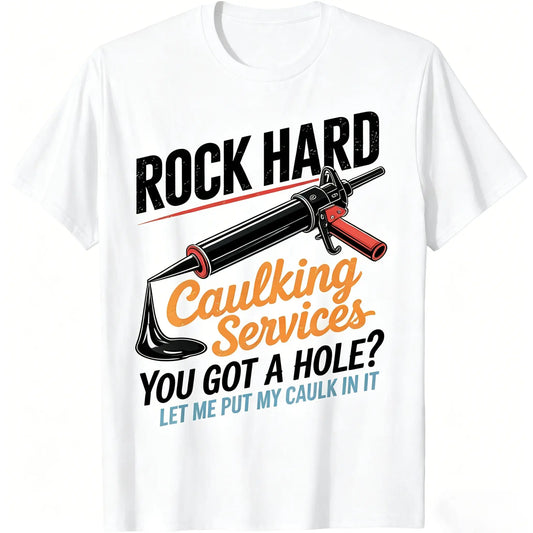 Unisex Rock Hard Caulking Service Funny Adult Humor T-Shirt