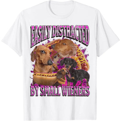 Easily Distracted By Small Wieners Funny Offensive Dachshund T-Shirt